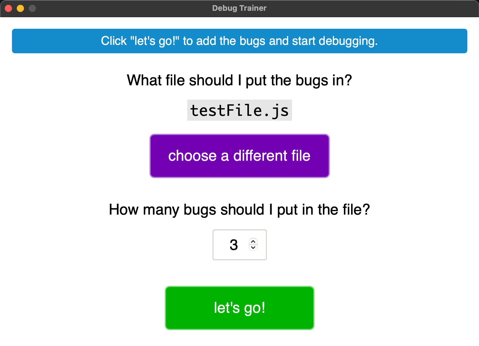 The part of the Debug Trainer app where you tell it what to do; a page asking “What file should I put the bugs in?” and “How many bugs should I put in the file?”